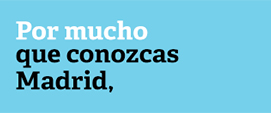 Por mucho que conozcas Madrid